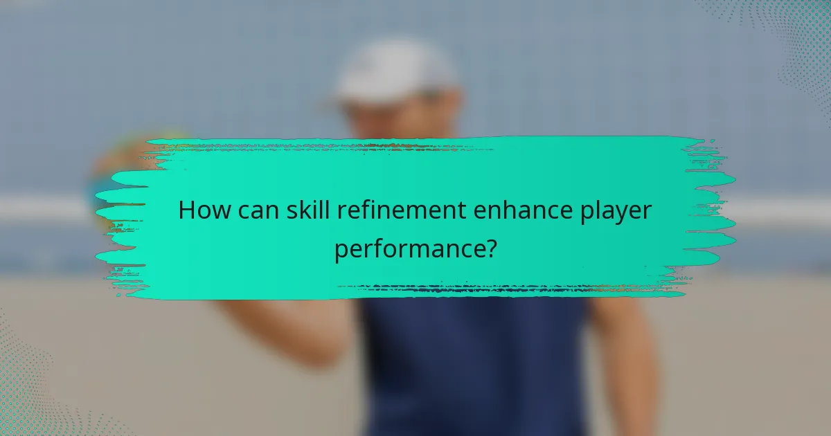 How can skill refinement enhance player performance?