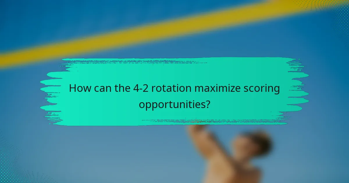 How can the 4-2 rotation maximize scoring opportunities?
