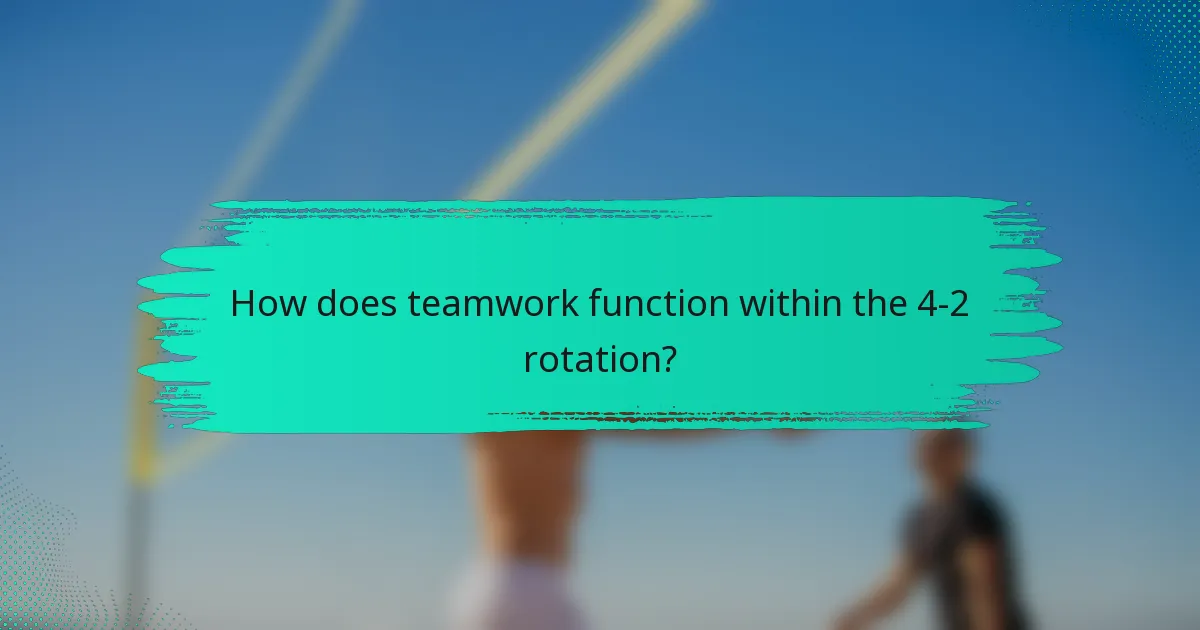 How does teamwork function within the 4-2 rotation?