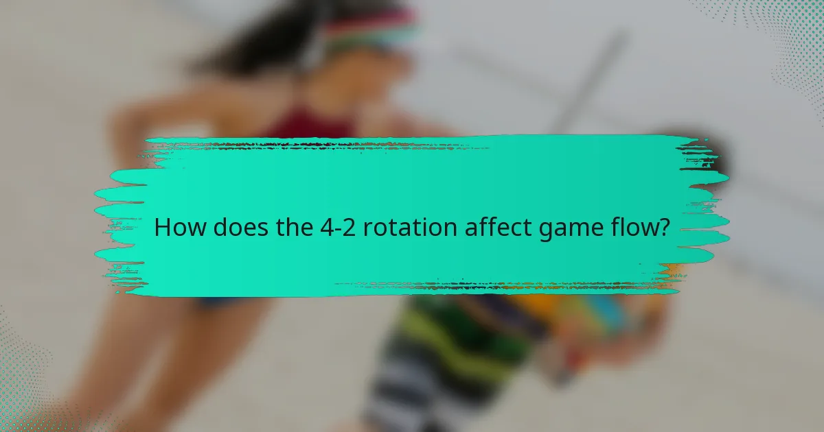 How does the 4-2 rotation affect game flow?