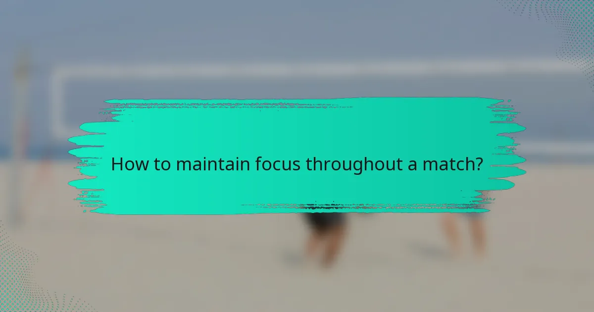 How to maintain focus throughout a match?