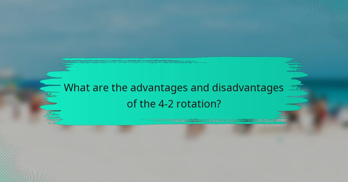 What are the advantages and disadvantages of the 4-2 rotation?