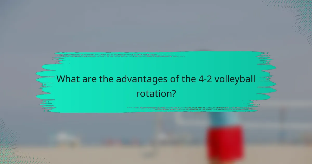 What are the advantages of the 4-2 volleyball rotation?