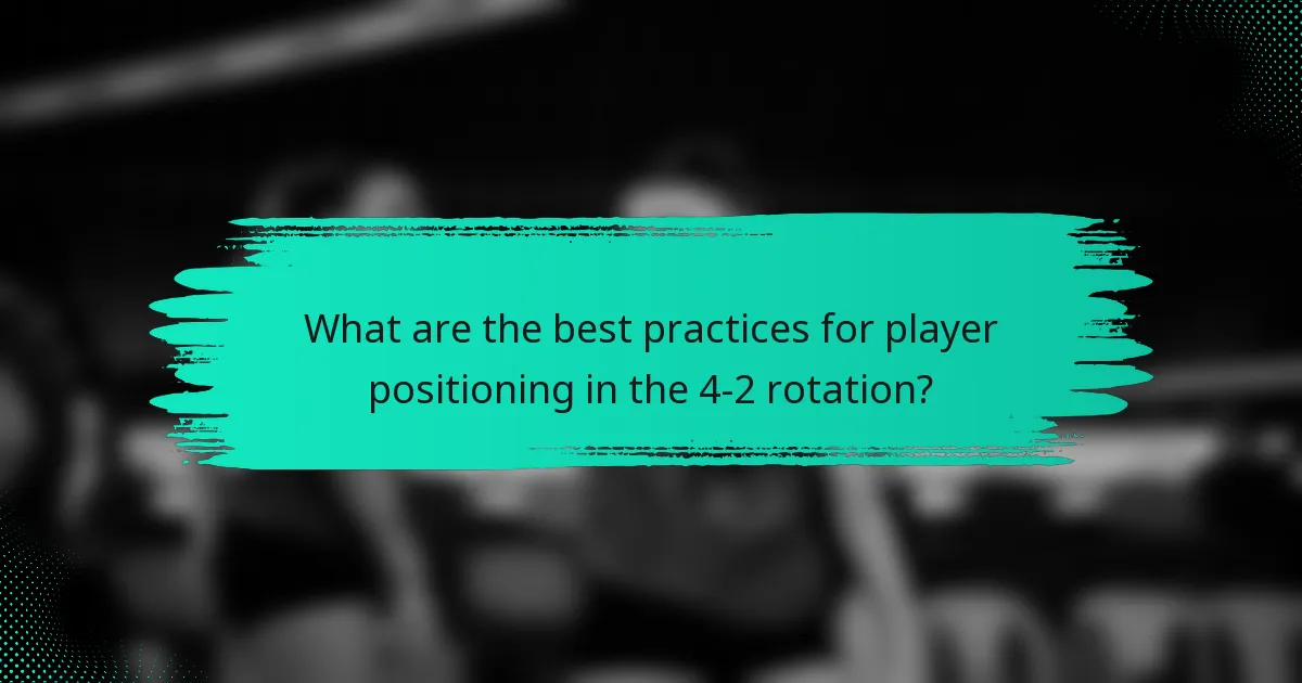 What are the best practices for player positioning in the 4-2 rotation?