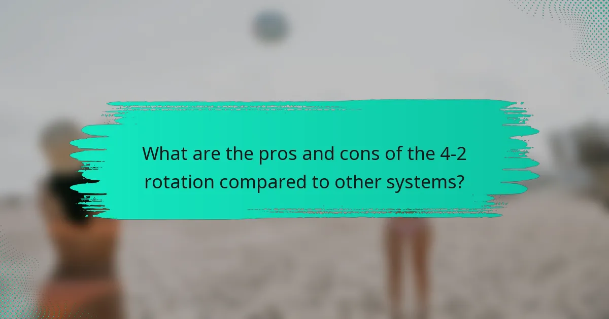 What are the pros and cons of the 4-2 rotation compared to other systems?