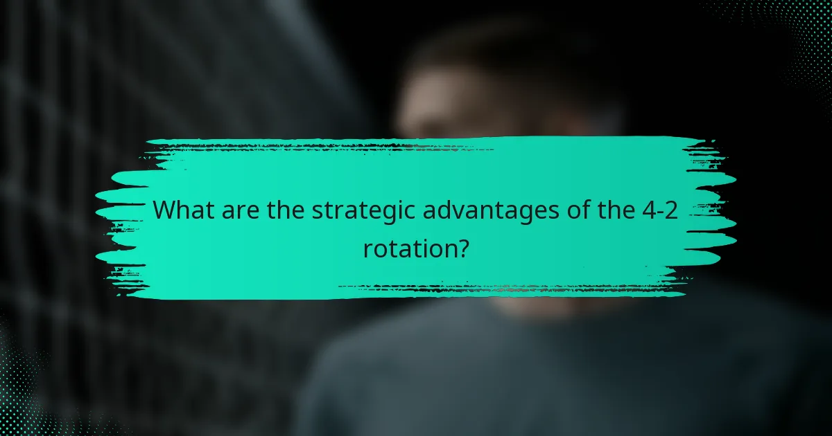 What are the strategic advantages of the 4-2 rotation?