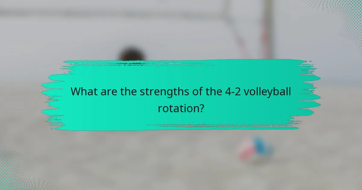 What are the strengths of the 4-2 volleyball rotation?