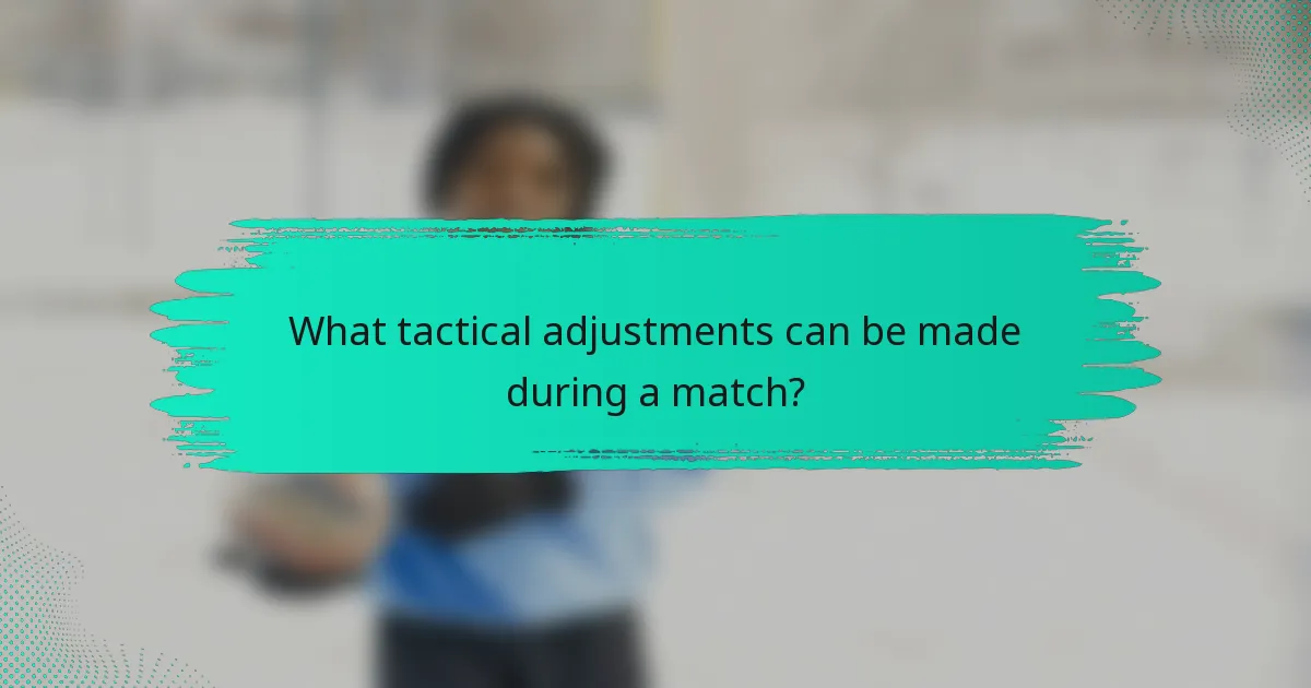 What tactical adjustments can be made during a match?