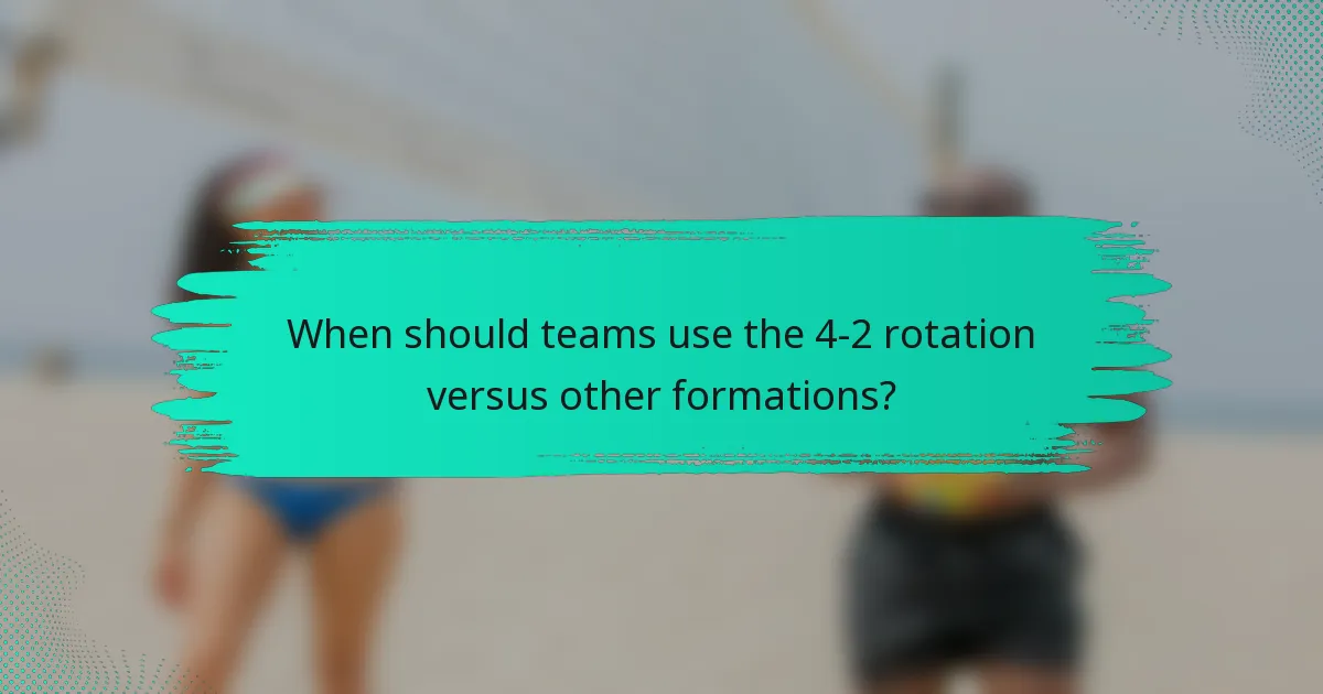 When should teams use the 4-2 rotation versus other formations?